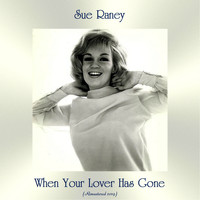 Sue Raney - When Your Lover Has Gone (Remastered 2019)