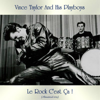 Vince Taylor And His Playboys - Le Rock C'est Ça ! (Remastered 2019)