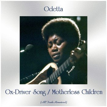 Odetta - Ox-Driver Song / Motherless Children (All Tracks Remastered)