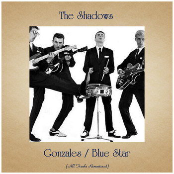 The Shadows - Gonzales / Blue Star (All Tracks Remastered)