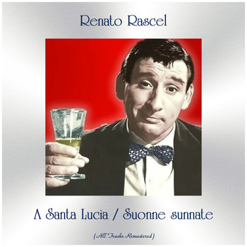 Renato Rascel - A Santa Lucia / Suonne sunnate (All Tracks Remastered)