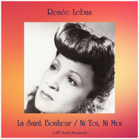 Renée Lebas - La Saint Bonheur / Ni Toi, Ni Moi (Remastered 2019)