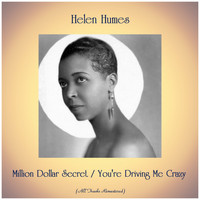 Helen Humes - Million Dollar Secret / You're Driving Me Crazy (Remastered 2019)
