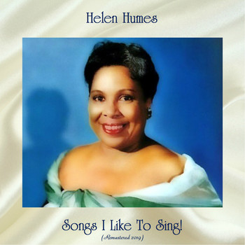 Helen Humes - Songs I Like To Sing! (Remastered 2019)
