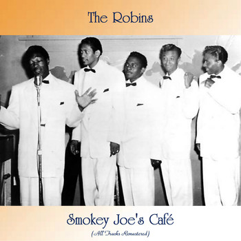 The Robins - Smokey Joe's Café (All Tracks Remastered)