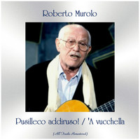 Roberto Murolo - Pusilleco addiruso! / 'A vucchella (Remastered 2019)
