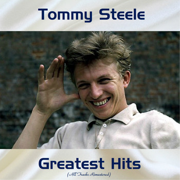 Tommy Steele - Tommy Steele Greatest Hits (All Tracks Remastered)