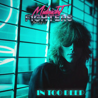 Midnight Fighters - In Too Deep