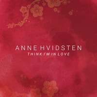 Anne Hvidsten - Think I`m in Love