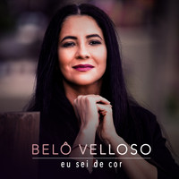 Belô Velloso - Eu Sei de Cor