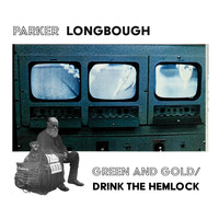 Parker Longbough - Green and Gold / Drink the Hemlock (Explicit)