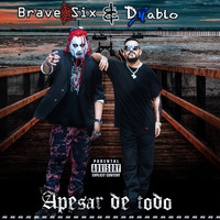 Dyablo - Apesar de Todo (feat. Brave Six) (Explicit)