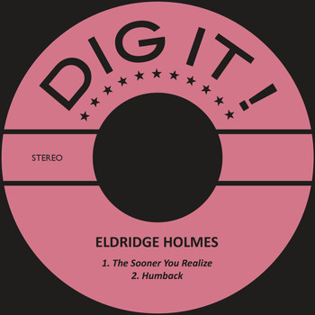 Eldridge Holmes - The Sooner You Realize / Humback