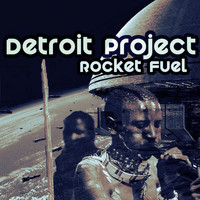 Detroit Project - Rocket Fuel