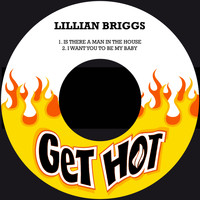 Lillian Briggs - Is There a Man in the House? / I Want You to Be My Baby