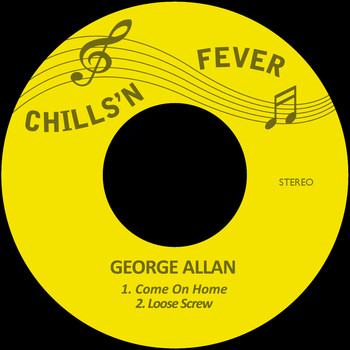 George Allan - Come on Home / Loose Screw