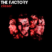 The Factory - Closer