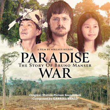 Gabriel Yared - Paradise War: The Story of Bruno Manser (Original Motion Picture Soundtrack)