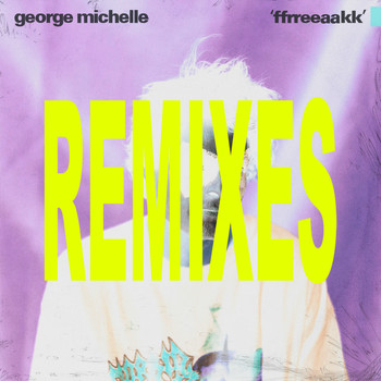 George Michelle - ffrreeaakk (Remixes)
