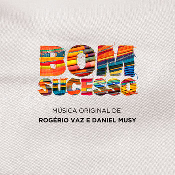 Vários Artistas - Bom Sucesso - Música Original de Rogério Vaz e Daniel Musy