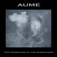 Aume - The Tremblings of the Atmosphere