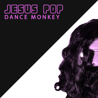 Jesus Pop - Dance Monkey
