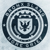 Bronx Slang - More Grief