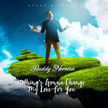 Ruddy Noroña - Nothing´s Gonna Change My Love For You (Bachata)