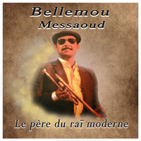 Bellemou Messaoud - Le père du raï moderne