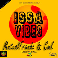 Mutual Frandz & CMK - Issa Vibes (feat. Binex)
