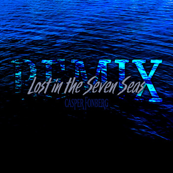 Casper Fonberg - Lost in the Seven Seas (Dance Remix)