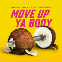 Johnny Roxx - Move up Ya Body