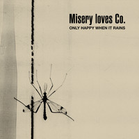 Misery Loves Co. - Only Happy When It Rains