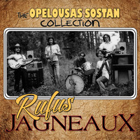 Rufus Jagneaux - The Opelousas Sostan Collection