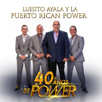 Luisito Ayala Y La Puerto Rican Power - 40 Años de Power