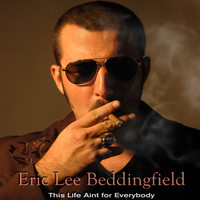 Eric Lee Beddingfield - This Life Ain't for Everybody