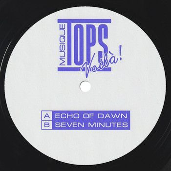 Tops - Echo of Dawn / Seven Minutes