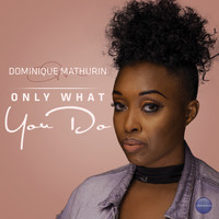 Dominique Mathurin - Only What You Do