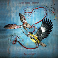 Jason Isbell and the 400 Unit - Here We Rest