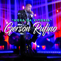 Gerson Rufino - Hora da Vitória
