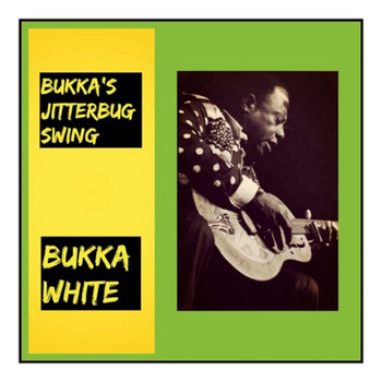 Bukka White - Bukka's Jitterbug Swing