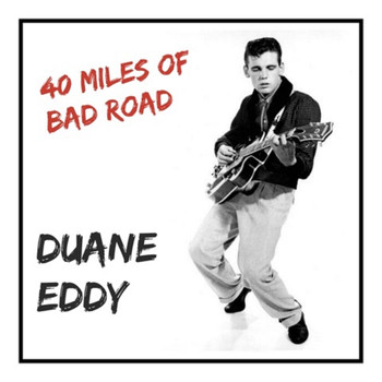 Duane Eddy - 40 Miles of Bad Road