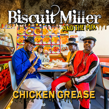 Biscuit Miller & The Mix - Chicken Grease
