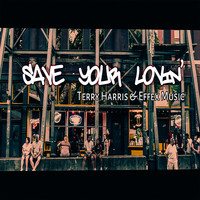 Terry Harris  &  Effex Music - Save Your Lovin'