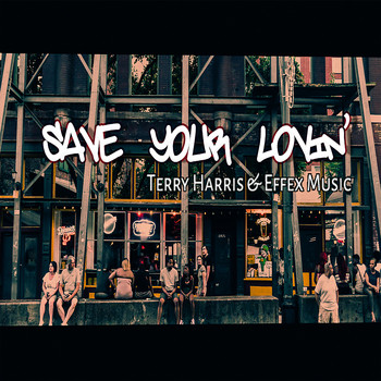 Terry Harris  &  Effex Music - Save Your Lovin'