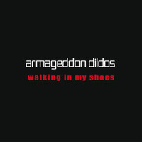 Armageddon Dildos - Walking in My Shoes