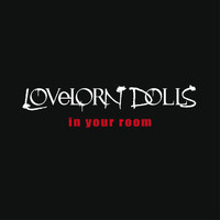 Lovelorn Dolls - In Your Room