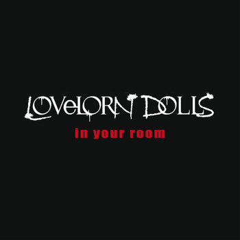 Lovelorn Dolls - In Your Room
