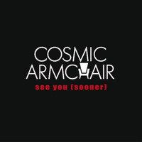 Cosmic Armchair - See You (Sooner)
