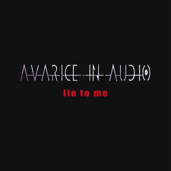 Avarice In Audio - Lie to Me